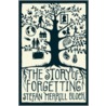 The Story Of Forgetting door Stefan Merrill Block