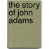 The Story Of John Adams
