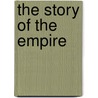 The Story Of The Empire door Gerald T. Hankin