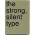 The Strong, Silent Type