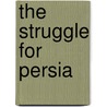 The Struggle For Persia door Stuart Donald