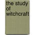 The Study Of Witchcraft