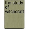 The Study Of Witchcraft by Deborah Lipp