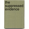 The Suppressed Evidence door Thomas Boys
