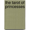 The Tarot of Princesses door Lo Scarabeo