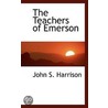 The Teachers Of Emerson door John S. Harrison