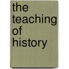 The Teaching Of History by H.J. 1871-1954 Chaytor