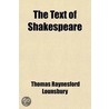 The Text Of Shakespeare by Thomas Raynesford Lounsbury