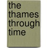 The Thames Through Time door Onbekend