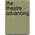 The Theatre - Advancing