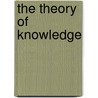The Theory Of Knowledge by David Walter Hamlyn