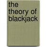 The Theory of Blackjack door Peter A. Griffin