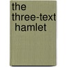 The Three-Text  Hamlet door Onbekend