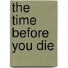 The Time Before You Die door Lucy Beckett