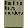 The Time Travel Murders by Barry Hurd