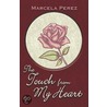 The Touch from My Heart door Marcela Perez