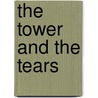 The Tower and the Tears door Cecilia Tan