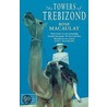 The Towers Of Trebizond by Rose Macaulay