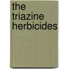 The Triazine Herbicides door Orvin Burnside
