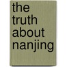 The Truth About Nanjing by Miriam T. Timpledon
