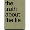 The Truth About The Lie door Dr. Gale Newman