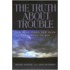 The Truth About Trouble