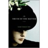 The Truth of the Matter by Robb Forman Dew