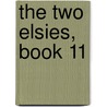 The Two Elsies, Book 11 by Martha Finley