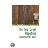 The Two Great Republics door James Hamilton Lewis