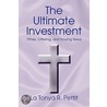 The Ultimate Investment by La Tonya R. Pettit