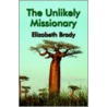 The Unlikely Missionary door Elizabeth Brady