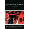 The Unofficial Diplomat by Joanne Grady Huskey