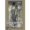 The Unrepentant Husband door LaTim