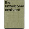 The Unwelcome Assistant door Steven Hensley