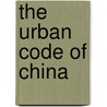 The Urban Code Of China by Dieter Hassenpflug