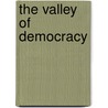 The Valley Of Democracy door Meredith Nicholson