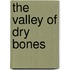 The Valley Of Dry Bones