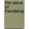 The Value Of Friendship door Frederic Lawrence Knowles