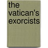 The Vatican's Exorcists door Tracy Wilkinson