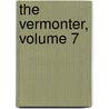 The Vermonter, Volume 7 by Anonymous Anonymous