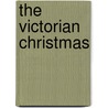 The Victorian Christmas door Anna Selby