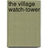 The Village Watch-Tower