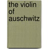 The Violin of Auschwitz by Maria Angels Anglada