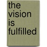 The Vision is Fulfilled door Kay L. McDonald