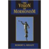 The Vision of Mormonism door Robert Millet