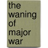 The Waning of Major War by Raimo Vayrynen