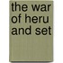 The War Of Heru And Set