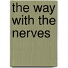 The Way With The Nerves by Joseph Collins