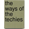 The Ways of the Techies by Inside the Minds Staff