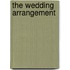 The Wedding Arrangement